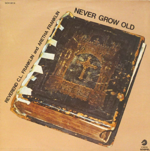 Reverend C.L. Franklin - Never Grow Old (Vinyl, LP, Reissue) Very Good Plus (VG+) / Very Good Plus (VG+)