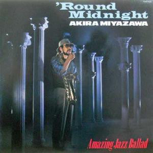 Akira Miyazawa - 'Round Midnight - Amazing Jazz Ballad (Vinyl, LP, ...