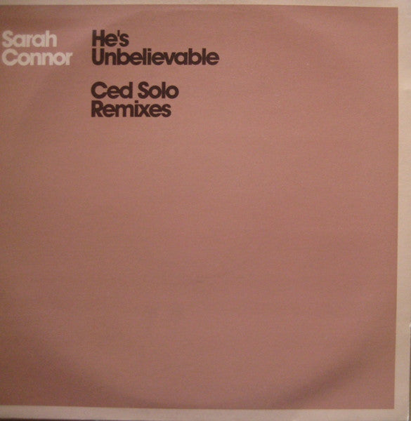 Sarah Connor - He's Unbelievable (Ced Solo Remixes) (Vinyl, 12", Promo) Good Plus (G+) / Very Good Plus (VG+)