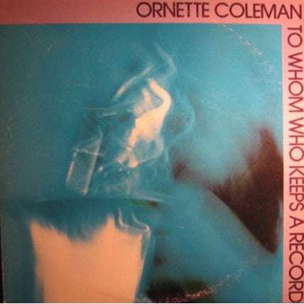 Ornette Coleman - To Whom Who Keeps A Record (Vinyl, LP, Album) Near Mint (NM or M-) / Very Good Plus (VG+)