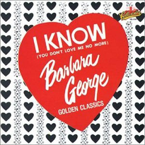 Barbara George - I Know (You Don't Love Me No More) (Vinyl, LP, Album, Reissue) Very Good Plus (VG+) / Very Good Plus (VG+)