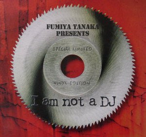 Fumiya Tanaka - I Am Not A DJ (Special Limited Vinyl Edition) (Vinyl, 12", Compilation, Limited Edition) Good Plus (G+) / Very Good Plus (VG+)