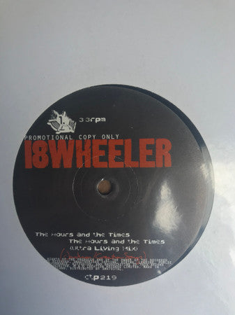 18 Wheeler - The Hours And The Times (Vinyl, 12", Promo) Good Plus (G+) / Good Plus (G+)