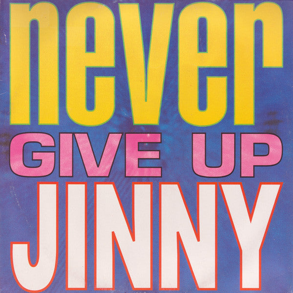 Jinny - Never Give Up (Vinyl, 12", 33 ⅓ RPM, Stereo) Very Good Plus (VG+) / Very Good Plus (VG+)
