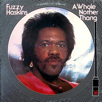 Fuzzy Haskins - A Whole Nother Thang (Vinyl, LP, Album, Stereo) Good Plus (G+) / Very Good (VG)