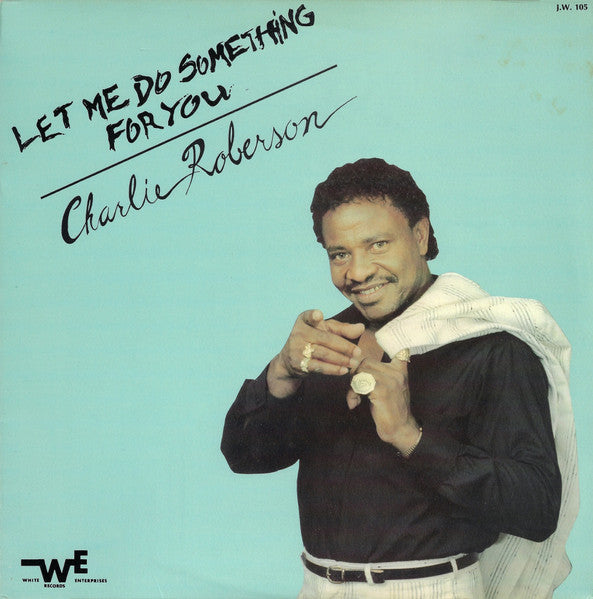 Charlie Roberson - Let Me Do Something For You (Vinyl, LP) Very Good (VG) / Very Good (VG)