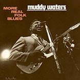 Muddy Waters - More Real Folk Blues (Vinyl, LP, Album, Reissue) Very Good Plus (VG+) / Very Good Plus (VG+)