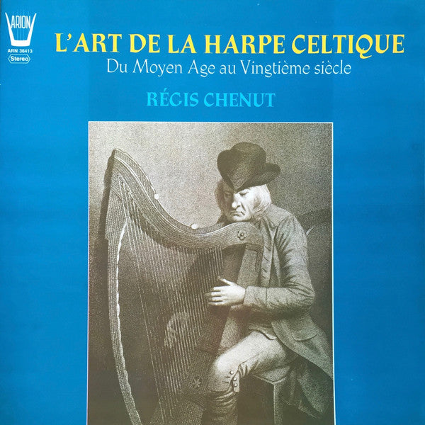 Régis Chenut - L'Art De La Harpe Celtique  Du Moyen Âge Au Vingtième Siècle (Vinyl, LP, Stereo) Very Good Plus (VG+) / Very Good Plus (VG+)
