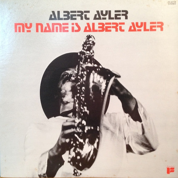 Albert Ayler - My Name Is Albert Ayler (Vinyl, LP, Album, Reissue)