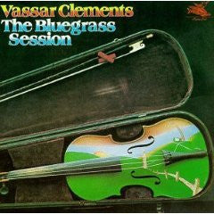 Vassar Clements - The Bluegrass Session (Vinyl, LP, Album) Very Good Plus (VG+) / Very Good Plus (VG+)