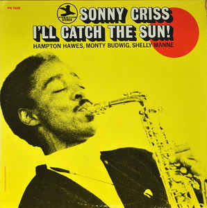 Sonny Criss - I'll Catch The Sun! (Vinyl, LP, Album, Reissue) Very Good (VG) / Good (G)