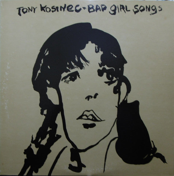 Tony Kosinec - Bad Girl Songs (Vinyl, LP, Album, Reissue) Very Good Plus (VG+) / Very Good Plus (VG+)
