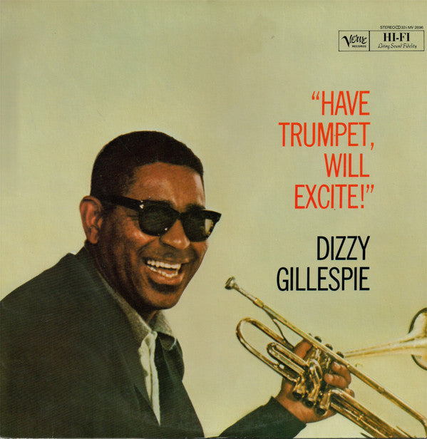 Dizzy Gillespie - Have Trumpet Will Excite (Vinyl, LP, Album, Reissue, Stereo) Near Mint (NM or M-) / Very Good Plus (VG+)