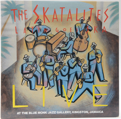 The Skatalites - Latin Goes Ska: Live At The Blue Monk Jazz Gallery, Kingston, Jamaica (Vinyl, LP, Album) Very Good Plus (VG+) / Very Good Plus (VG+)