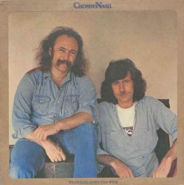 Crosby & Nash - Whistling Down The Wire (Vinyl, LP, Album, Stereo) Very Good (VG) / Very Good (VG)