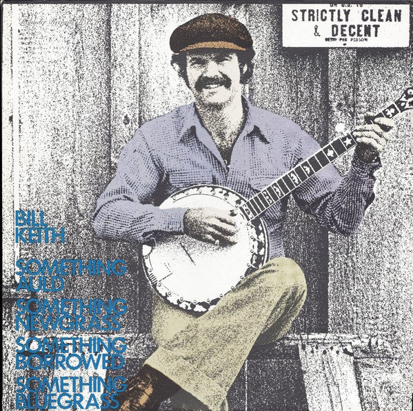 Bill Keith - Something Auld, Something Newgrass, Something Borrowed, Something Bluegrass (Vinyl, LP, Album) Good Plus (G+) / Very Good Plus (VG+)