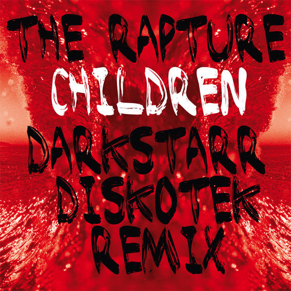 The Rapture - Children (DarkStarr Diskotek Remix) (Vinyl, 12", 45 RPM, Single, Limited Edition, Numbered) Very Good Plus (VG+) / Very Good (VG)