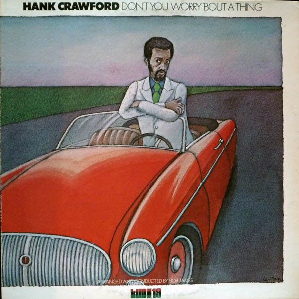 Hank Crawford - Don't You Worry 'Bout A Thing (Vinyl, LP, Album) Very Good Plus (VG+) / Very Good Plus (VG+)