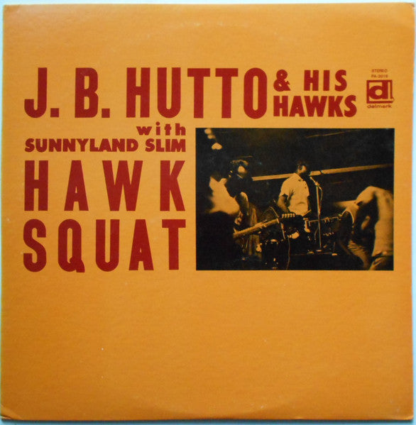 J.B. Hutto & The Hawks - Hawk Squat (Vinyl, LP, Album) Very Good Plus (VG+) / Good Plus (G+)