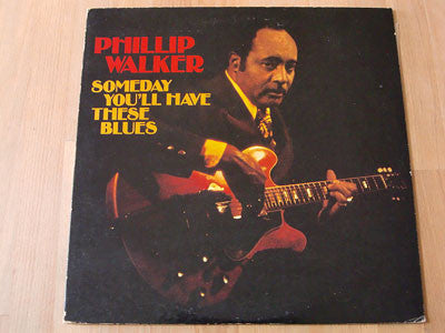 Phillip Walker - Someday You'll Have These Blues (Vinyl, LP, Album) Very Good (VG) / Very Good Plus (VG+)