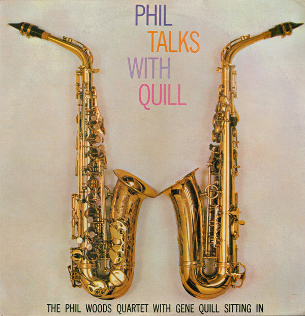 The Phil Woods Quartet - Phil Talks With Quill (The Phil Woods Quartet With Gene Quill Sitting In) (Vinyl, LP, Album, Reissue) Very Good (VG) / Very Good Plus (VG+)