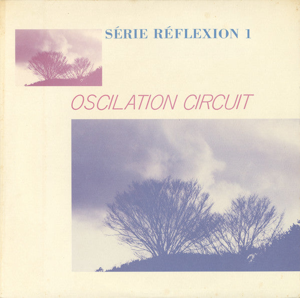 Oscilation Circuit - Série Réflexion 1 (Vinyl, LP, Album) Very Good (VG) / Good Plus (G+)