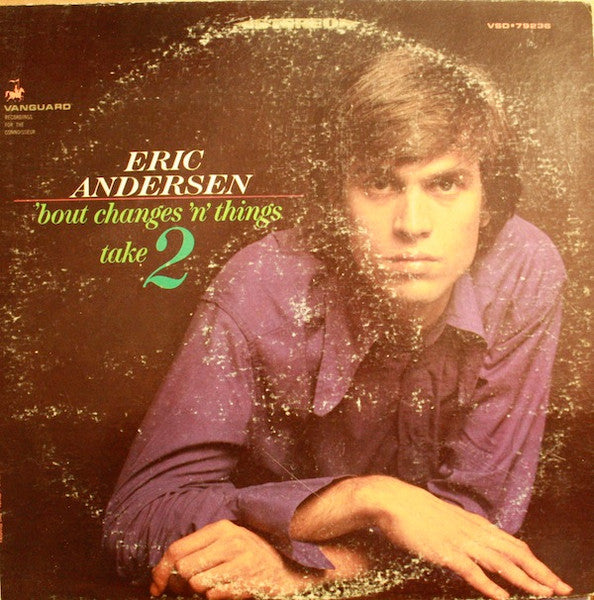Eric Andersen (2) - 'Bout Changes 'N Things, Take 2 (Vinyl, LP, Album, Reissue, Stereo) Very Good (VG) / Fair (F)