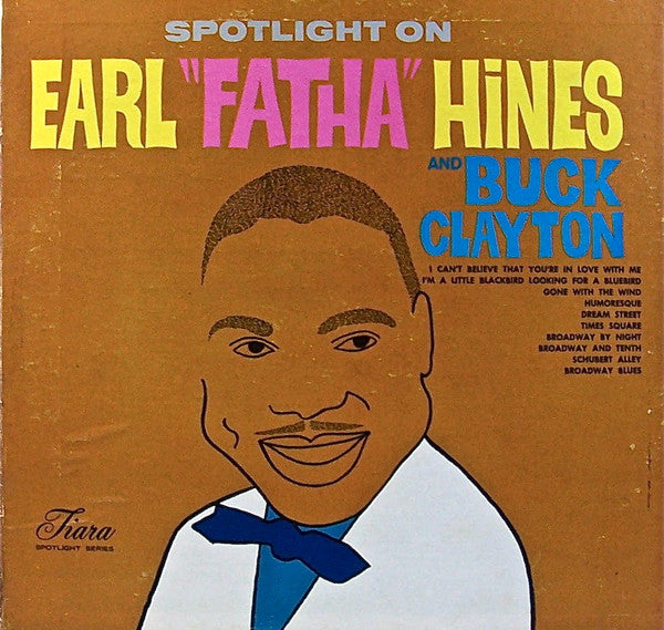 Earl Hines - Spotlight On Earl "Fatha" Hines And Buck Clayton (Vinyl, LP, Mono) Very Good Plus (VG+) / Good Plus (G+)