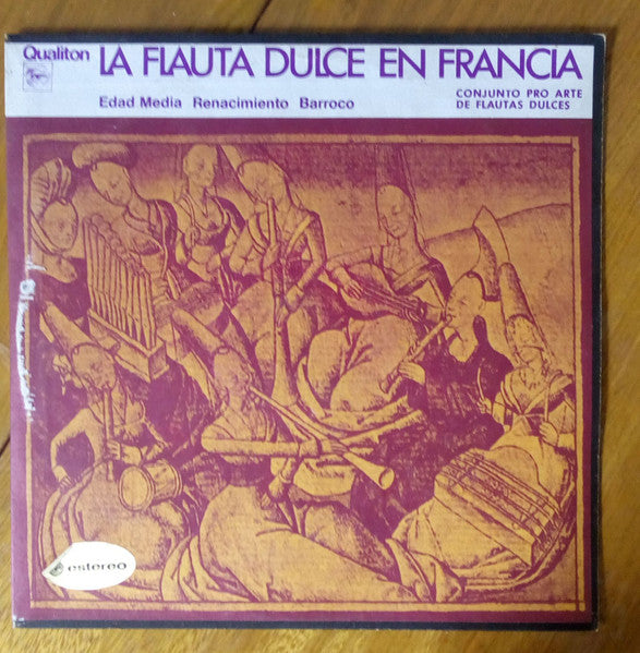 Conjunto Pro Arte De Flautas Dulces - La Flauta Dulce En Francia (Vinyl, LP, Album, Stereo) Good Plus (G+) / Fair (F)