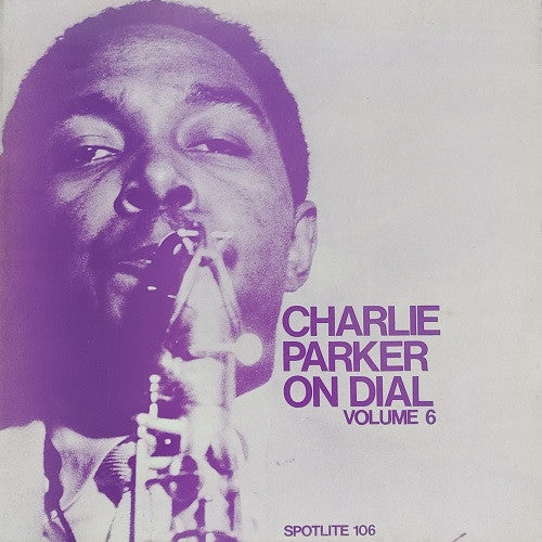Charlie Parker - Charlie Parker On Dial Volume 6 (Vinyl, LP, Compilation, Mono) Very Good Plus (VG+) / Very Good Plus (VG+)
