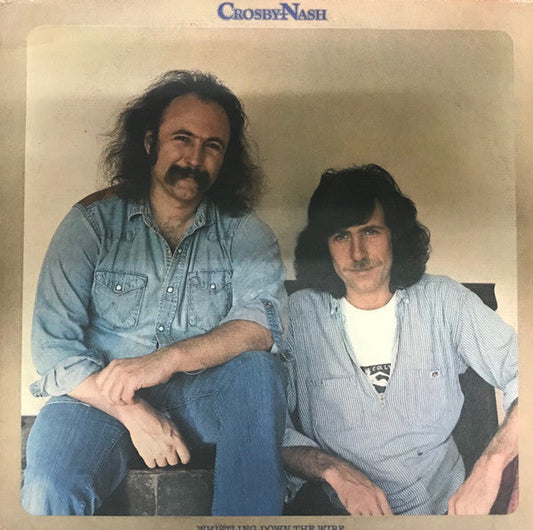 Crosby & Nash - Whistling Down The Wire (Vinyl, LP, Album) Good Plus (G+) / Very Good (VG)