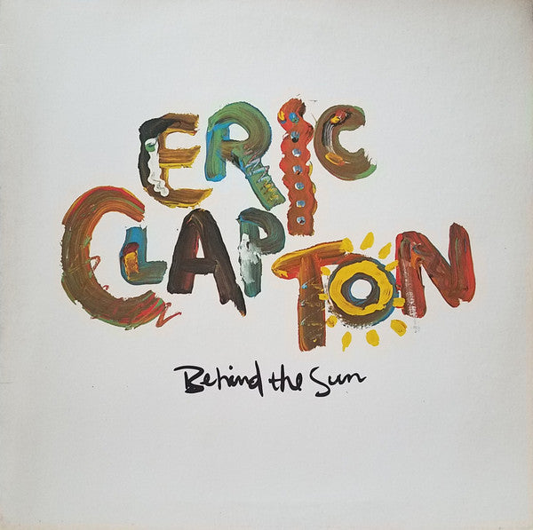 Eric Clapton - Behind The Sun (Vinyl, LP, Album) Very Good Plus (VG+) / Very Good Plus (VG+)