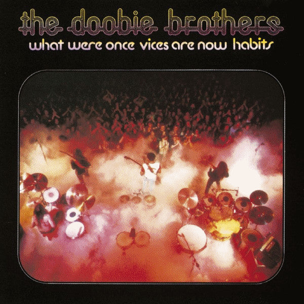 The Doobie Brothers - What Were Once Vices Are Now Habits (Vinyl, L...