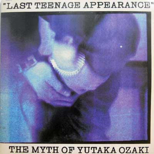 Yutaka Ozaki - Last Teenage Appearance (Vinyl, LP, Album, Stereo)