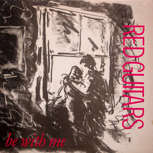 Red Guitars - Be With Me (Vinyl, 12", 45 RPM) Very Good Plus (VG+) / Near Mint (NM or M-)