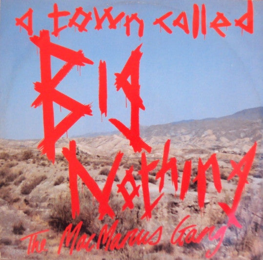 The MacManus Gang - A Town Called Big Nothing (Vinyl, 12", 45 RPM, Single) Good Plus (G+) / Good Plus (G+)
