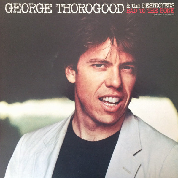 George Thorogood & The Destroyers - Bad To The Bone (Vinyl, LP, Album) Very Good Plus (VG+) / Very Good Plus (VG+)