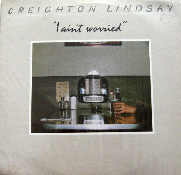 Creighton Lindsay - I Ain't Worried (Vinyl, LP, Album) Very Good (VG) / Good Plus (G+)