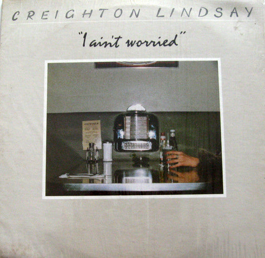 Creighton Lindsay - I Ain't Worried (Vinyl, LP, Album) Very Good (VG) / Good Plus (G+)