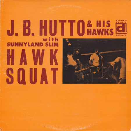 J.B. Hutto & The Hawks - Hawk Squat (Vinyl, LP, Album) Very Good Plus (VG+) / Good Plus (G+)