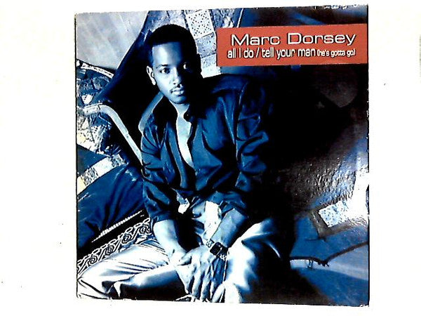 Marc Dorsey - All I Do / Tell Your Man (He's Gotta Go) (Vinyl, 12") Very Good Plus (VG+) / Very Good Plus (VG+)