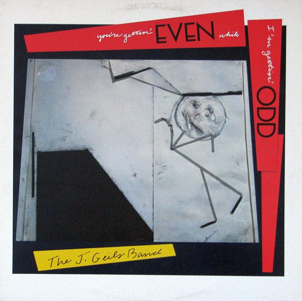 The J. Geils Band - You're Gettin' Even While I'm Gettin' Odd (Vinyl, LP, Album) Very Good Plus (VG+) / Very Good Plus (VG+)