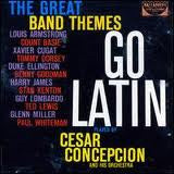 Cesar Concepcion Y Su Orquesta - The Great Band Themes Go Latin (Vinyl, LP, Album, Reissue) Very Good (VG) / Very Good (VG)