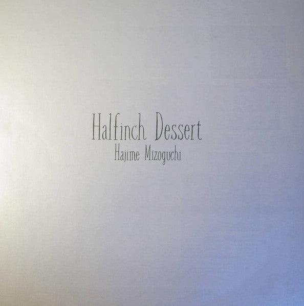 Hajime Mizoguchi - Halfinch Dessert (Vinyl, LP, Album) Very Good Plus (VG+) / Very Good Plus (VG+)