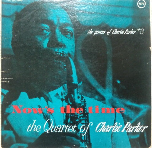 The Charlie Parker Quartet - Now's The Time (Vinyl, LP, Album, Reissue, Mono) Very Good Plus (VG+) / Good Plus (G+)