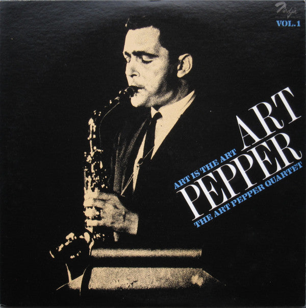 Art Pepper Quartet - Art Is The Art Vol. 1 (Vinyl, LP, Album, Reissue)