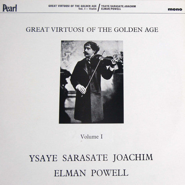 Eugène Ysaÿe - Great Virtuosi Of The Golden Age - Volume 1 - Violin (Vinyl, LP, Compilation, Mono) Very Good Plus (VG+) / Very Good Plus (VG+)