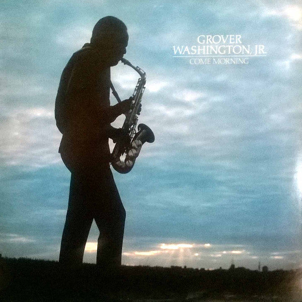 Grover Washington, Jr. - Come Morning (Vinyl, LP, Album, Stereo)