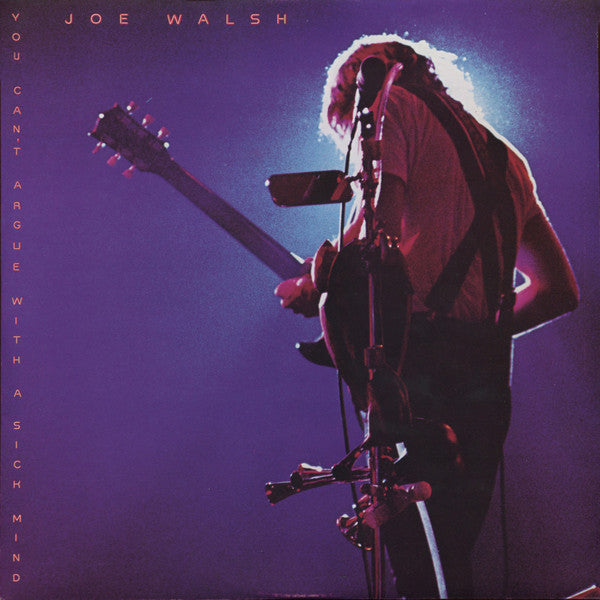 Joe Walsh - You Can't Argue With A Sick Mind (Vinyl, LP, Album, Stereo) Very Good Plus (VG+) / Very Good Plus (VG+)