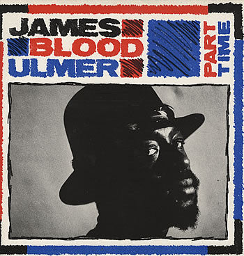 James Blood Ulmer - Part Time (Vinyl, LP, Album) Very Good Plus (VG+) / Very Good Plus (VG+)